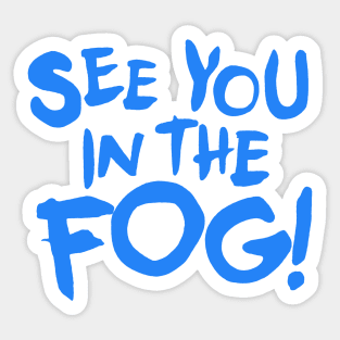 See You in the Fog Sticker